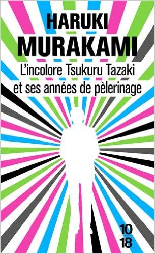 L'INCOLORE TSUKURU TAZAKI ET SES ANNEES DE PELERINAGE