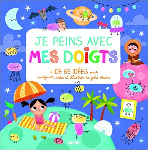 JE PEINS AVEC MES DOIGTS - NOUVELLE EDITION