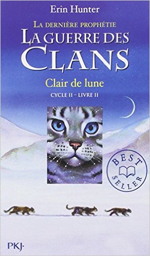 LA GUERRE DES CLANS LA DERNIERE PROPHETIE T2 CLAIRE DE LUNE