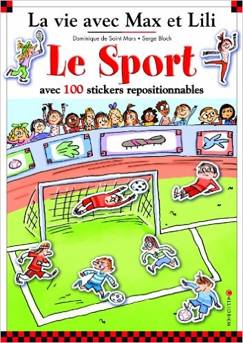 LE SPORT AVEC MAX ET LILI ( LIVRE AVEC 100 AUTOCOLLANTS)