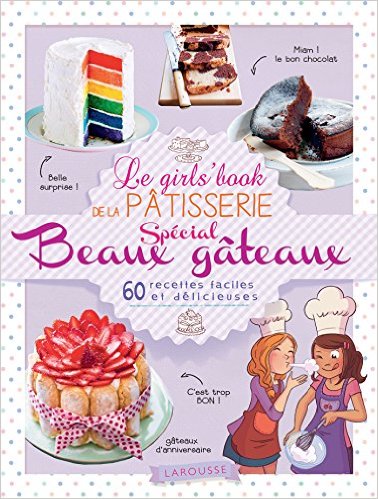 Le Girl's Book de la pâtisserie spécial beaux gâteaux 