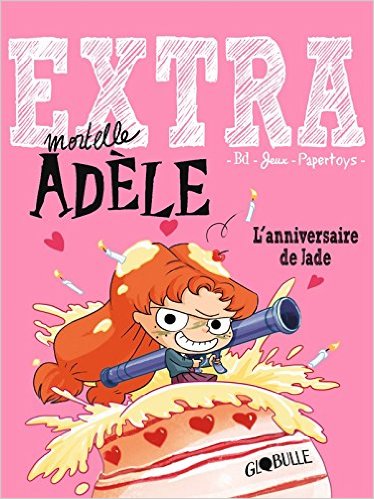 Extra Mortelle Adèle T2 - L'anniversaire de Jade