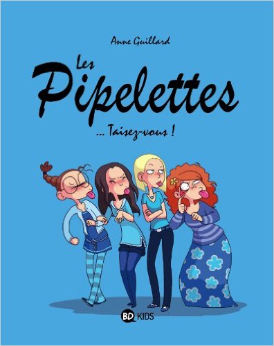 LES PIPELETTES T01 TAISEZ-VOUS !