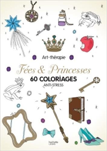 Fées et Princesses: 60 coloriages anti-stress