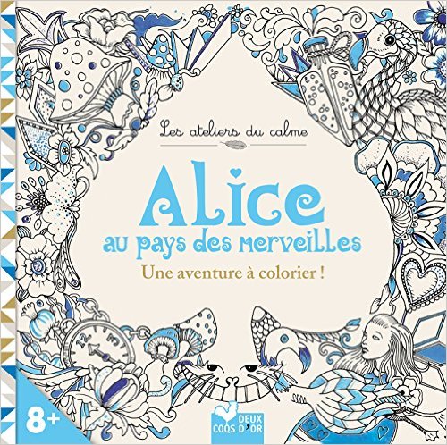 LES ATELIERS DU CALME - COLORIAGES ALICE AU PAYS DES MERVEILLES