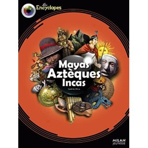 Mayas, Aztèques et Incas 