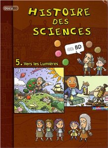 Histoire des sciences en BD, Tome 5 : Vers les Lumières 