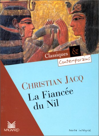 Classiques et contemporains - Collège : Christian Jacq : La Fiancée du Nil 