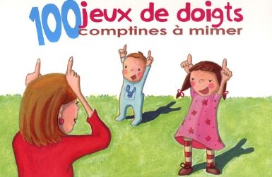 100 jeux de doigts, comptines à mimer