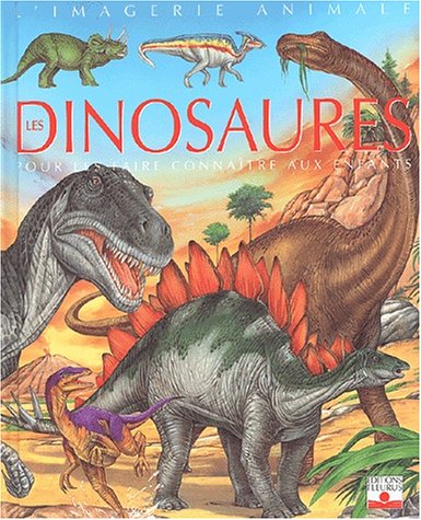Les Dinosaures : Pour les faire connaître aux enfants