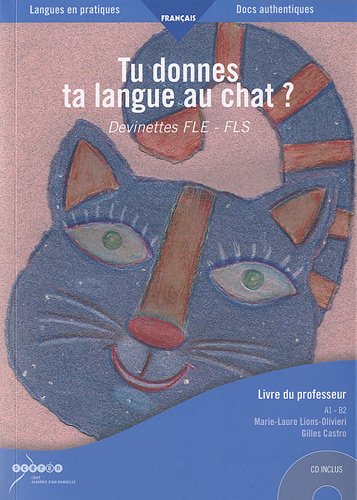 Tu donnes ta langue au chat ? : Devinettes FLE-FLS, Livre du professeur (1CD audio MP3)