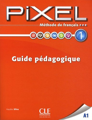 Méthode de français Pixel 1 A1 : Guide pédagogique
