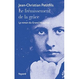 Le frémissement de la grâce: Le roman du Grand Meaulnes