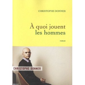 A quoi jouent les hommes: roman