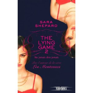 THE LYING GAME T2 NE JAMAIS DIRE JAMAIS                                                             