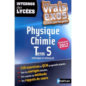 INTERROS DES LYCEES PHYSIQUE-CHIMIE TERM S - LES VRAIS EXOS DONNES PAR LES PROFS                    