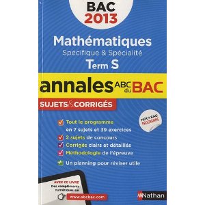 ANNALES BAC 2013 MATHS TERM S SPECIFIQUE & SPECIALITE SUJETS & CORRIGES                             