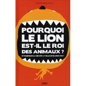 POURQUOI LE LION EST-IL LE ROI DES ANIMAUX ET POURQUOI LA GIRAFE A-T-ELLE UN SI LONG COU?           
