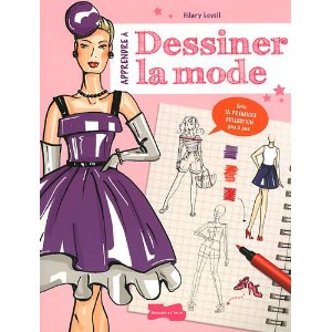 Apprendre à dessiner la mode: Crée ta première collection pas à pas                                                                