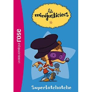 Les Minijusticiers 01 - Superlatchatche