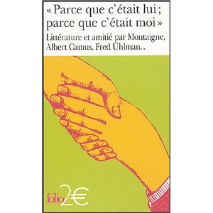 Parce que c'était lui ; parce que c'était moi : Littérature et amitié