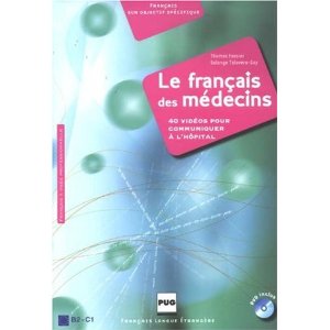 Le français des médecins : 40 vidéos pour communiquer à l'hôpital (1DVD)