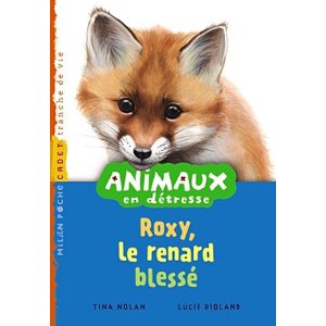 Animaux en détresse: T.4 : Roxy, le renard blessé 