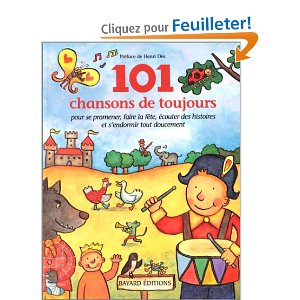 101 chansons de toujours, pour se promener, faire la fête, écouter des histoires et s'endormir tout doucement 