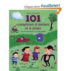 101 comptines à mimer et à jouer avec les tout-petits et les plus grands 