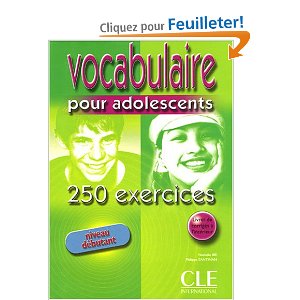 Vocabulaire pour adolescents : 250 exercices niveau débutant 