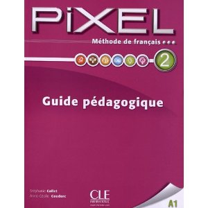 Méthode de français Pixel 2 A1 : Guide pédagogique 