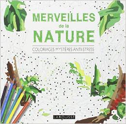 MERVEILLES DE LA NATURE - COLORIAGES MYSTERES ANTI-STRESS   