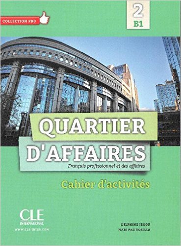METHODE QUARTIER D'AFFAIRES NIVEAU B1 CAHIER D'ACTIVITES                                            