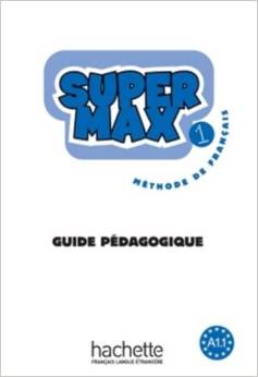 SUPER MAX 1 - GUIDE PEDAGOGIQUE                                                                     