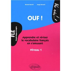 OUF APPRENDRE ET REVISER LE VOCABULAIRE FRANCAIS EN S'AMUSANT NIVEAU 1 FLE 