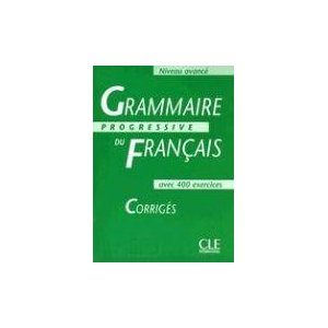 Grammaire progressive du français, niveau avancé : Corrigés