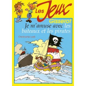 JE M'AMUSE AVEC LES BATEAUX ET LES PIRATES - LES JEUX GISSEROT 