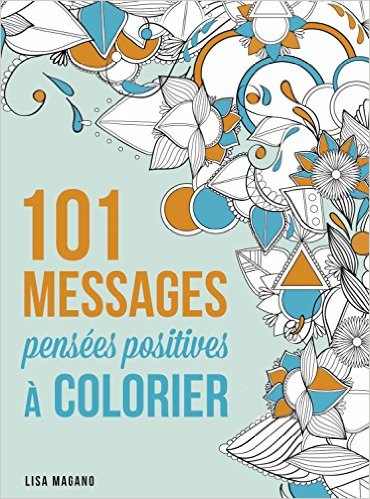 100 messages - Pensées apaisantes à colorier et à méditer