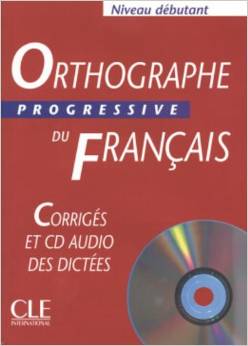 Orthographe progressive du français Niveau débutant : Corrigés (1CD audio)