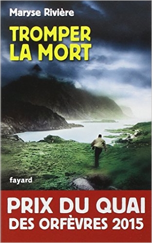 Tromper la mort : Prix du quai des orfèvres 2015