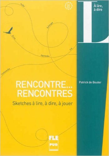 Rencontre... Rencontres : Sketches à lire, à dire, à jouer, A2 B2