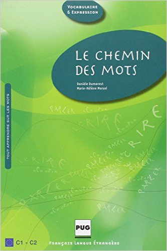 Le chemin des mots : Pour un apprentissage méthodique du vocabulaire français