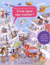 C'est quoi ton métier ? : Quand je serai grand, je serai...