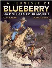 Jeunesse de Blueberry (La) - tome 16 - 100 $ pour mourir