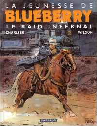 La Jeunesse de Blueberry, tome 6 : Le Raid infernal