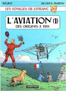 Les voyages de Lefranc : L'aviation : Tome 1, Des origines à 1914