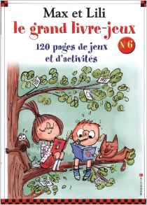 Max et Lili - Le grand livre-jeu n°6 : 120 pages de jeux et d'activités