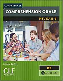 COMPREHENSION ORALE FLE NIVEAU 3 + CD AUDIO B2                                                      