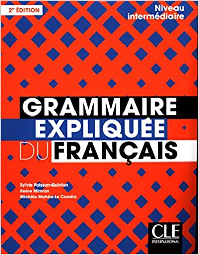 Grammaire expliquée du français - Niveau intermédiaire (B1/B2) - Livre - 2ème édition