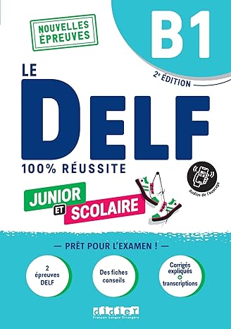 Le DELF B1 Junior et Scolaire 100% Réussite - édition 2022-2023 - Livre + didierfle.app: Nouvelles Epreuves 